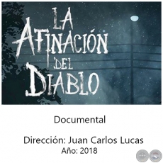 LA AFINACIÓN DEL DIABLO - Trailer del Documental de Juan Carlos Lucas - Año 2018